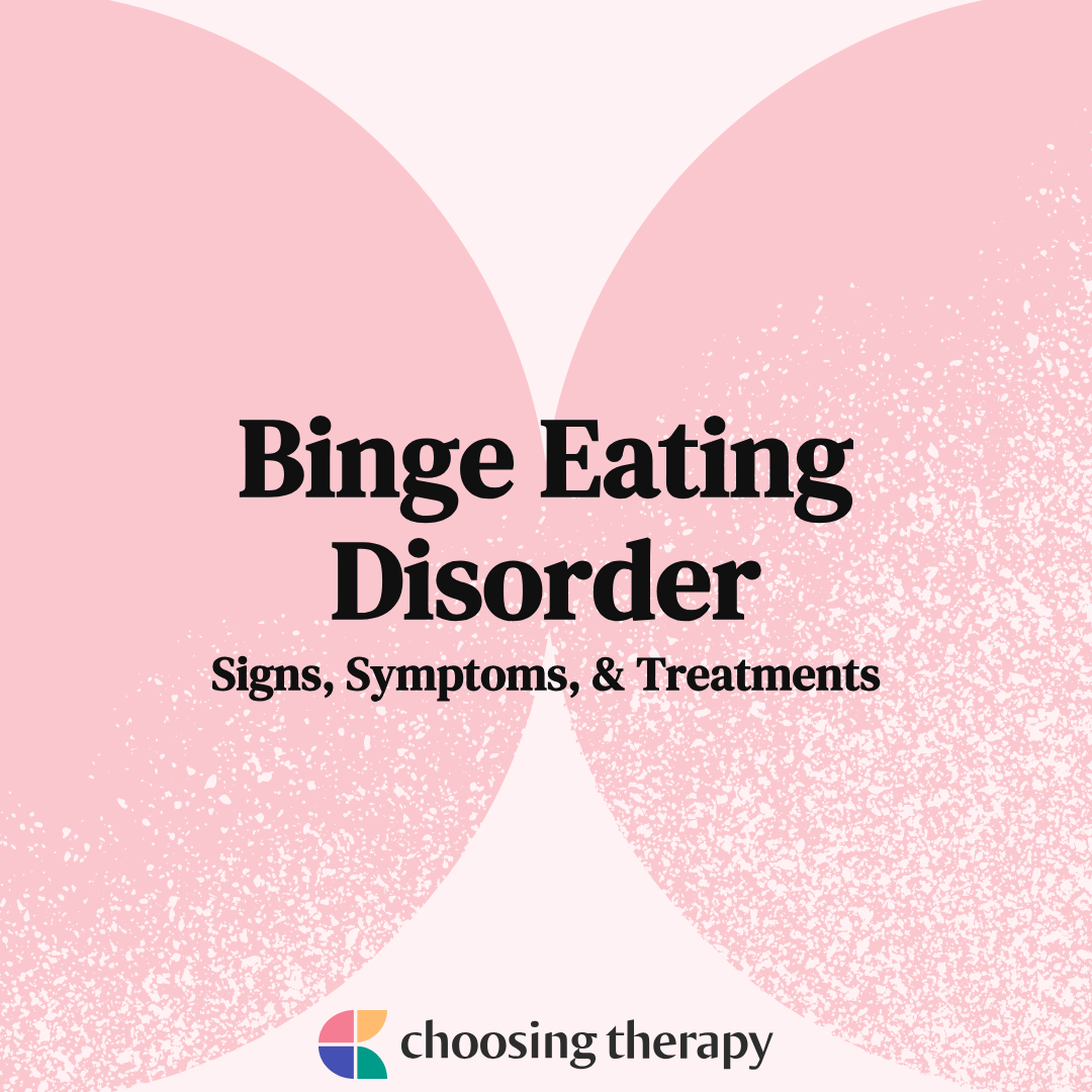 Binge Eating Disorder Signs, Symptoms, & Treatments