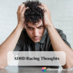 ADHD Racing Thoughts: Connection, Causes, & How to Cope