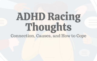 ADHD Racing Thoughts: Connection, Causes, & How to Cope