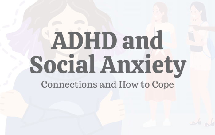 ADHD & Social Anxiety: Connections & How to Cope
