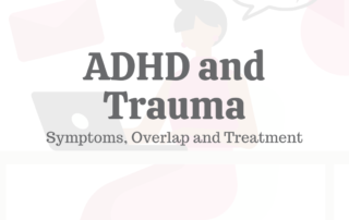 ADHD & Trauma: Symptoms, Overlap, & Treatment