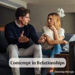 Contempt in Relationships: Signs, Dangers, & How to Overcome