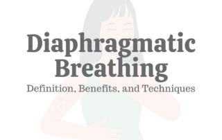 Diaphragmatic Breathing: Definition, Benefits, & Techniques
