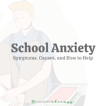 School Anxiety: Symptoms, Causes, & How to Help