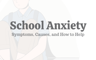 School Anxiety: Symptoms, Causes, & How to Help