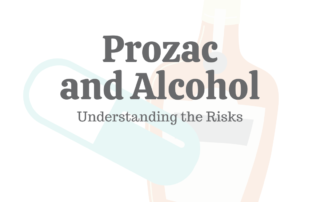 Prozac _ Alcohol_ Understanding the Risks