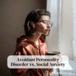 Avoidant Personality Disorder vs. Social Anxiety