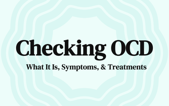 Checking OCD: What It Is, Symptoms, & Treatments