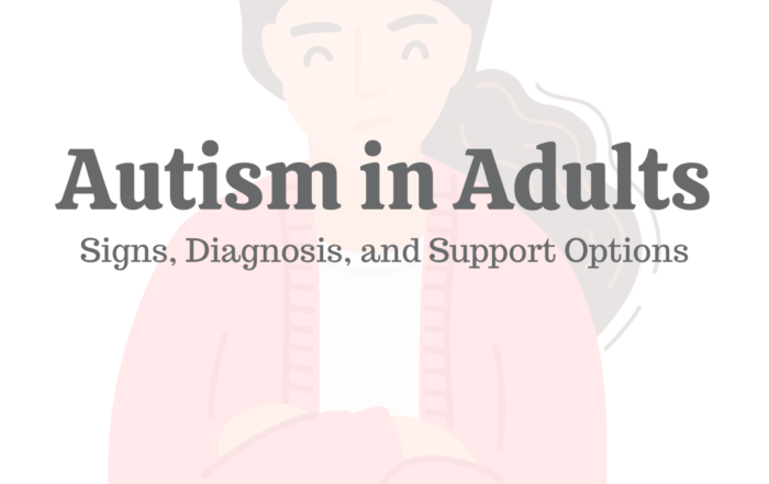 Autism in Adults: Signs, Symptoms, & Support Options