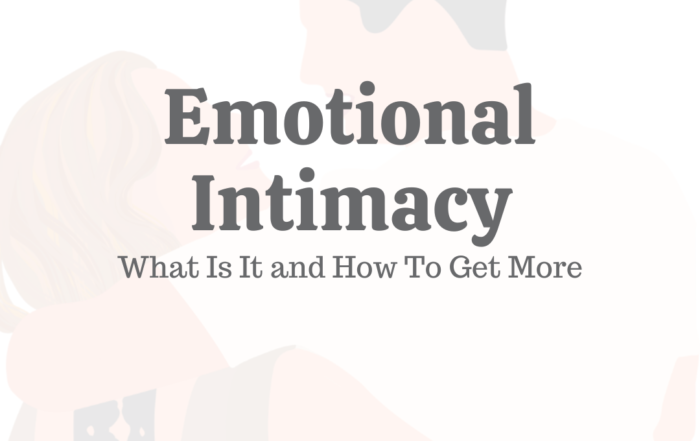 Emotional Intimacy: What It Is and How to Build More of It