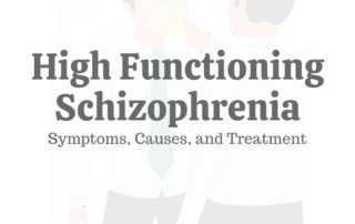 High Functioning Schizophrenia: Symptoms, Causes, & Treatment