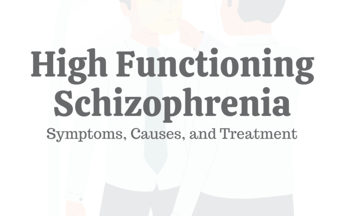 High Functioning Schizophrenia: Symptoms, Causes, & Treatment