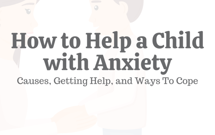 How to Help a Child With Anxiety: Causes, Getting Help, and Ways To Cope
