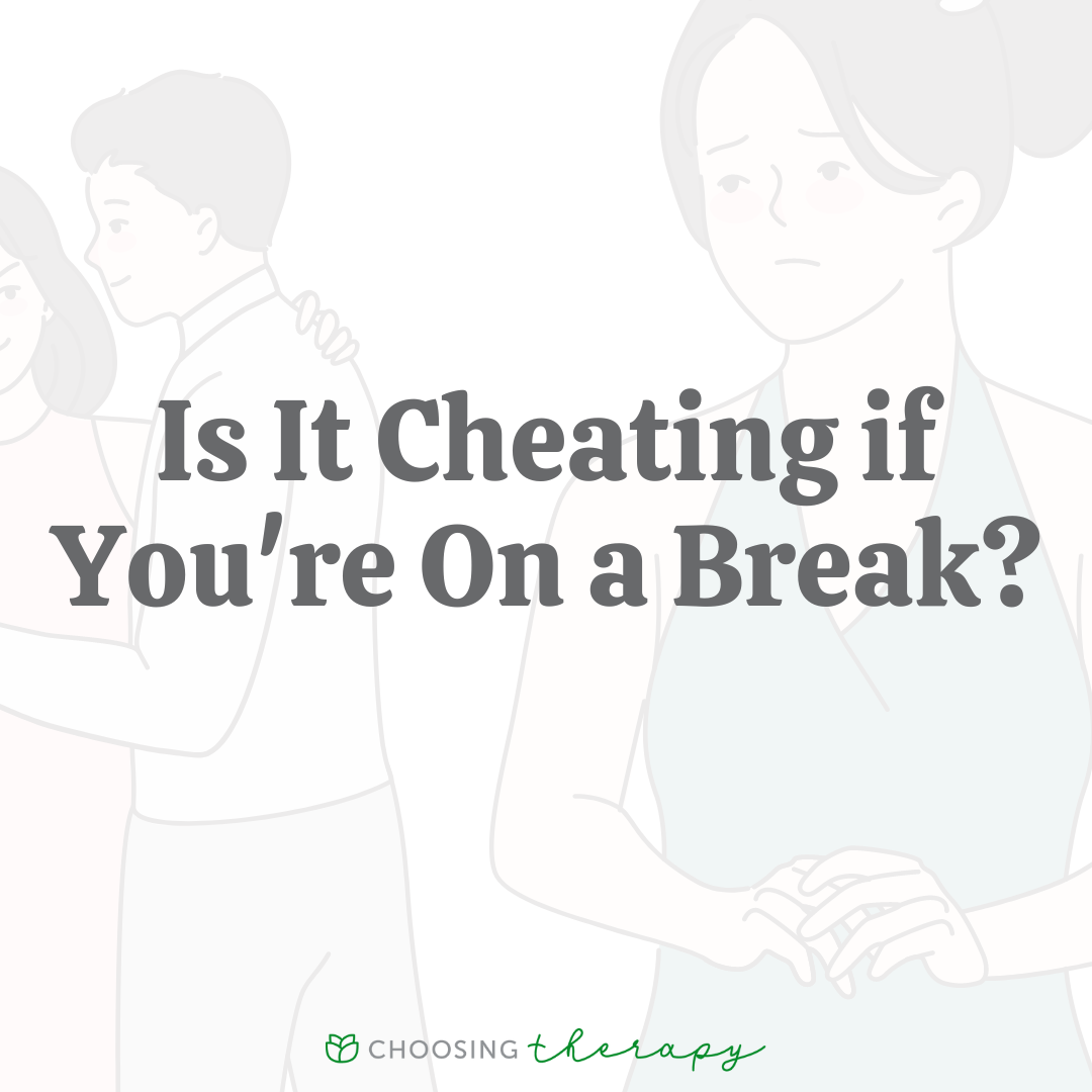 Is It Cheating If Youre on a Break?