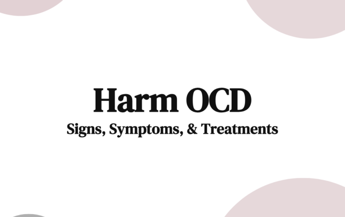 Harm OCD Signs, Symptoms, & Treatments