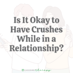 Is It Okay to Have Crushes While in a Relationship