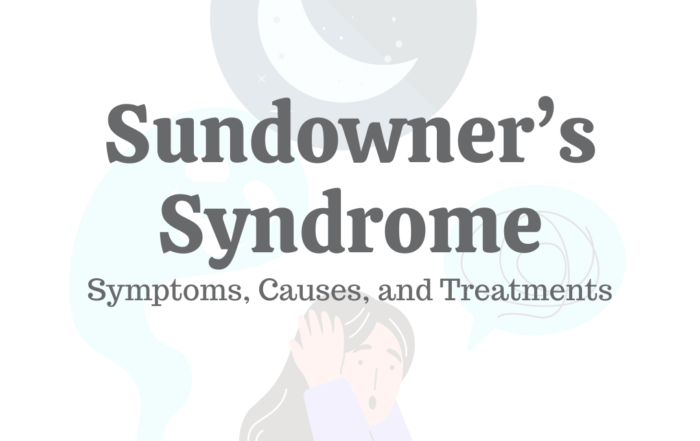 Sundowners Syndrome_ Symptoms_ Causes _ Treatments