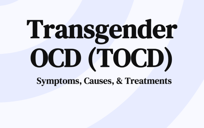 Transgender OCD (TOCD): Symptoms, Causes, & Treatments