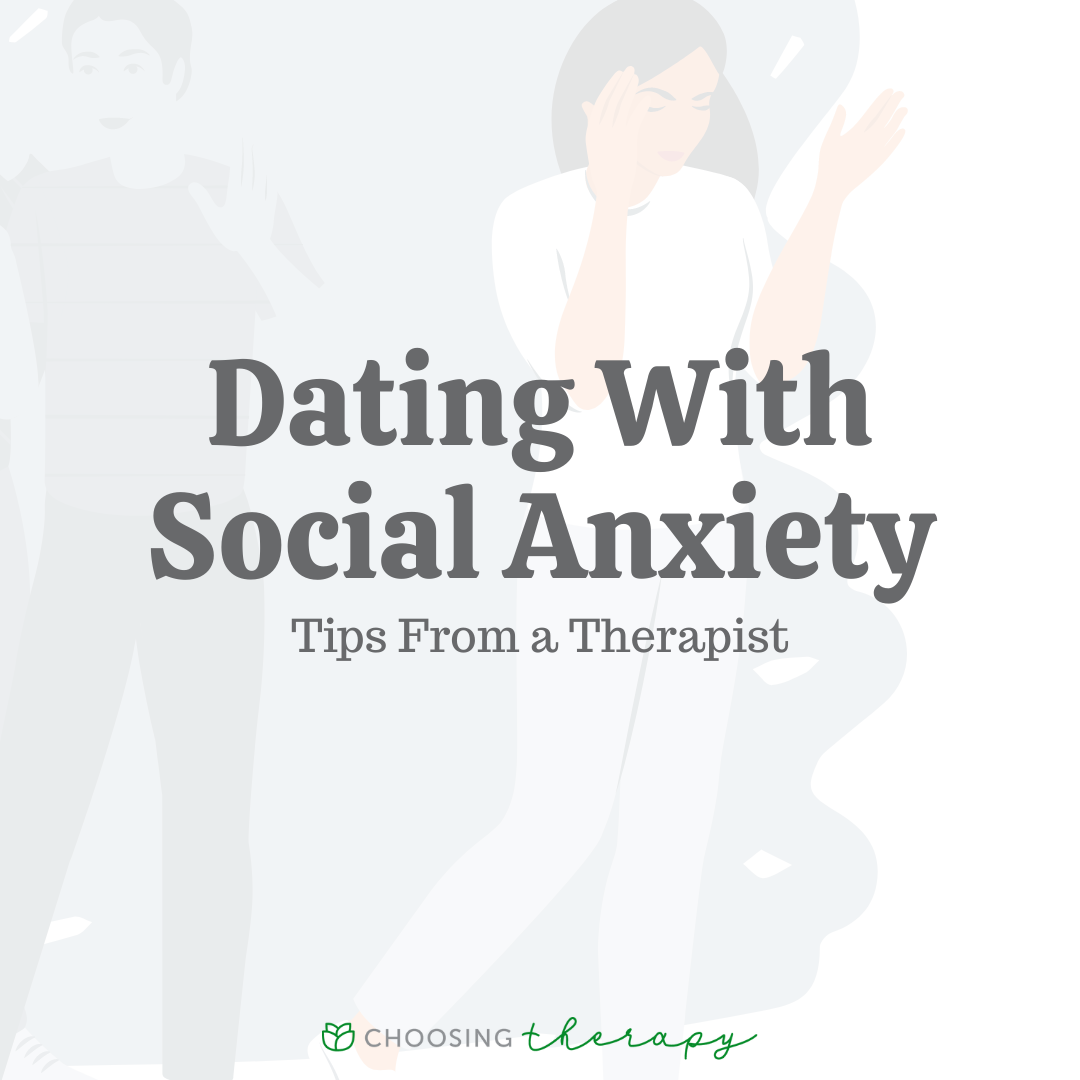 Dating With Social Anxiety Tips From a Therapist
