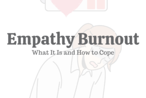 Empathy Burnout