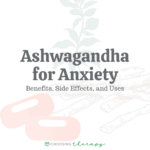 Ashwagandha for Anxiety: Benefits, Side Effects, & Uses