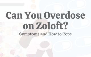 Can You Overdose on Zoloft? Symptoms & How to Cope
