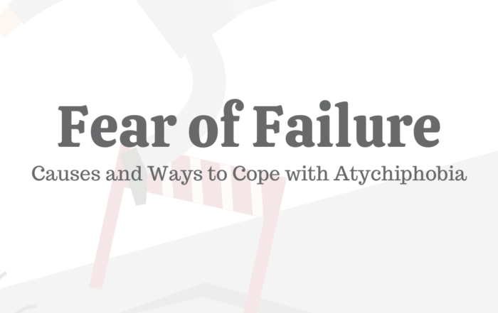 Fear of Failure Causes & 10 Ways to Cope With Atychiphobia