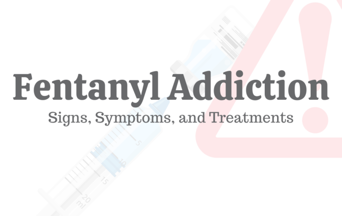 Fentanyl Addiction: Signs, Symptoms, & Treatments