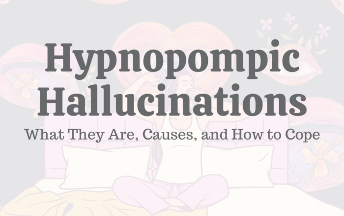 Hypnopompic Hallucinations: Symptoms, Causes, & Treatment