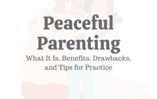 Peaceful Parenting: What It Is, Benefits, & Tips for Practice