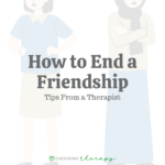 How to End a Friendship 10 Tips From a Therapist