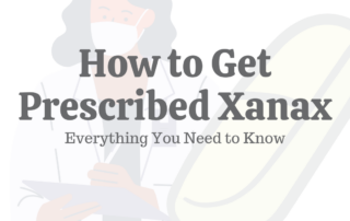 How to Get Prescribed Xanax Everything You Need to Know