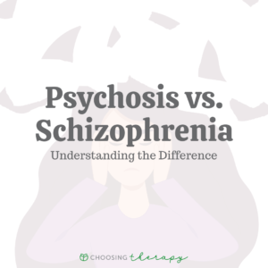 Psychosis vs. Schizophrenia: Understanding the Difference