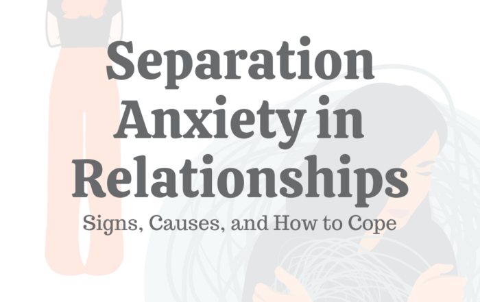 Separation Anxiety in Relationships: Signs, Causes, & How to Cope