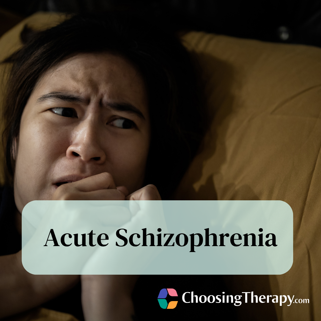 Acute Schizophrenia Symptoms, Types, & Treatment