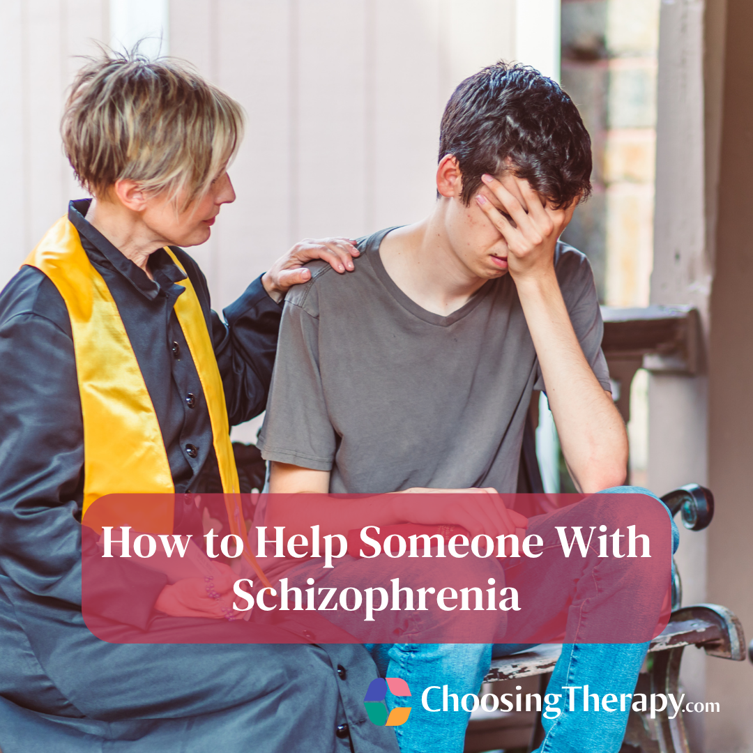 How to Help Someone With Schizophrenia 10 Tips From a Therapist