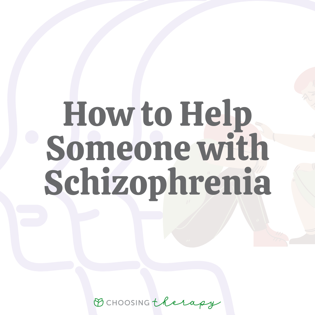 How to Help Someone With Schizophrenia
