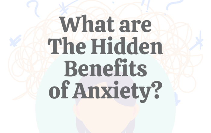 What Are The Hidden Benefits of Anxiety