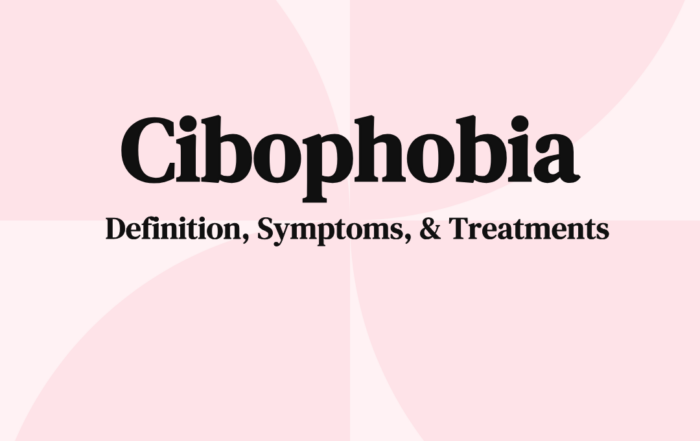 Cibophobia: Definition, Symptoms, & Treatments