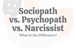 Sociopath vs. Psychopath vs. Narcissist