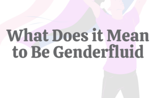 What Does it Mean to Be Genderfluid