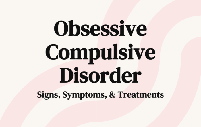 Obsessive Compulsive Disorder: Signs, Symptoms, & Treatments