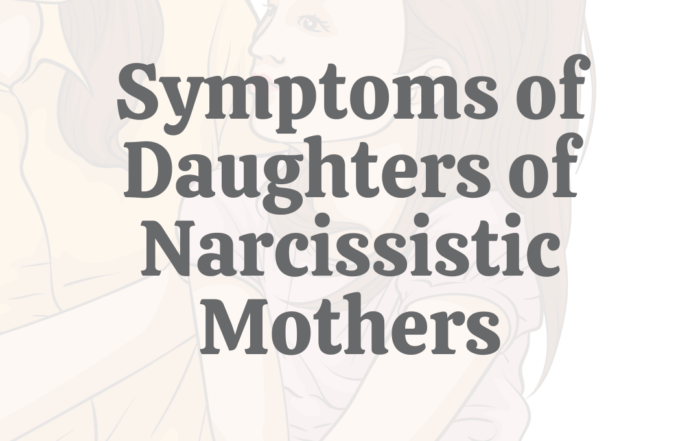 10 Symptoms of Daughters of Narcissistic Mothers
