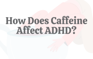How Does Caffeine Affect ADHD