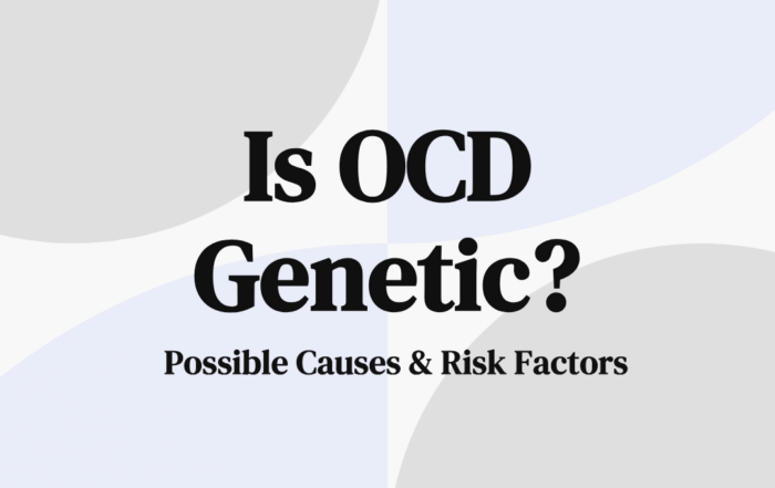 Is OCD Genetic Possible Causes & Risk Factors