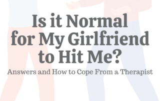 Is it Normal for My Girlfriend to Hit Me Answers How to Cope From a Therapist