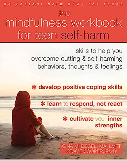 The Mindfulness Workbook for Teen Self-Harm