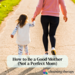 how to be a good mother