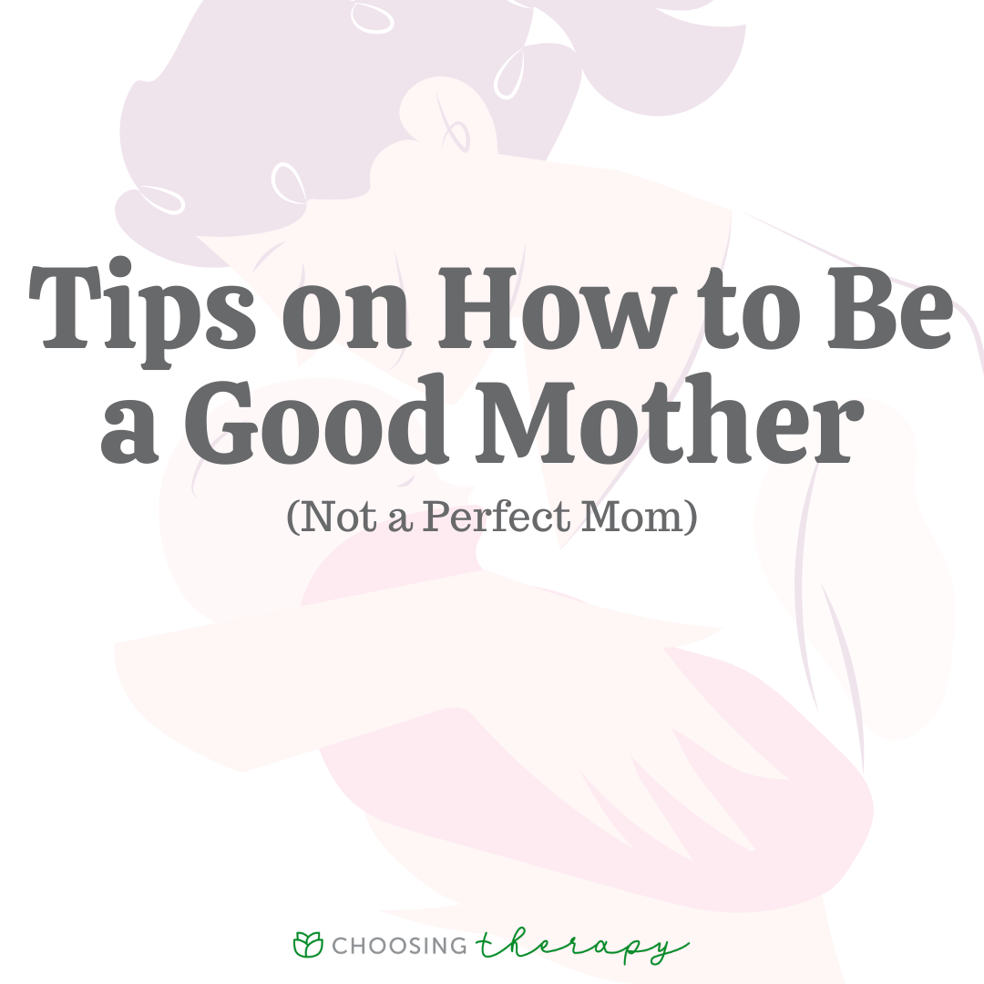How to Be a Good Mom: 15 Tips to Try