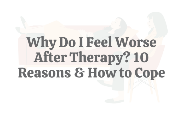 why do i feel worse after therapy